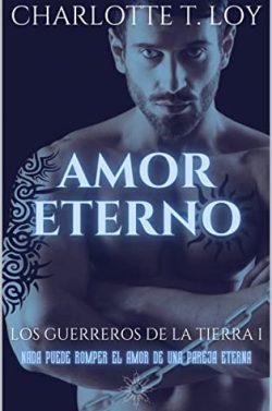 Amor  eterno  (Los  Guerreros  de  la  Tierra  1)  |  Charlotte  T.  Loy