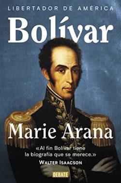 Bolívar:  Libertador  de  América  |  Marie  Arana