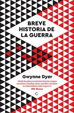 Breve  historia  de  la  guerra  |  Gwynne  Dyer