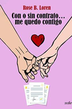 Con  o  sin  contrato…  me  quedo  contigo  |  Rose  B.  Loren