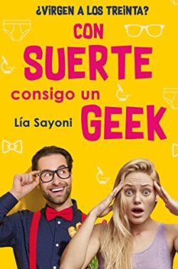 Con  suerte  consigo  un  Geek  |  Lia  Sayoni