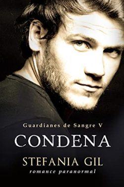 Condena  (Guardianes  de  Sangre  5)  |  Stefania  Gil