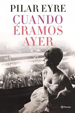 Cuando  éramos  ayer  |  Pilar  Eyre