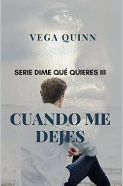 Cuando  me  dejes  (Dime  qué  quieres  3)  |  Vega  Quinn
