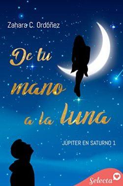 De  tu  mano  a  la  luna  (Júpiter  en  Saturno  1)  |  Zahara  C.  Ordóñez
