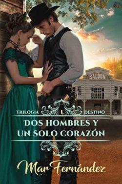 Dos  hombres  y  un  solo  corazón  (Trilogía  Destino  1)  |  Mar  Fernández