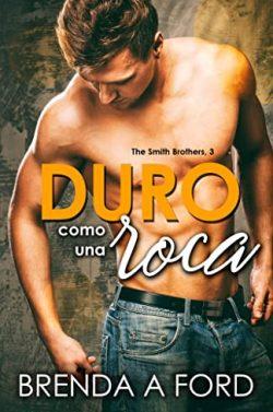 Duro  como  una  roca  (The  Smith  Brothers  3)  |  Brenda  A  Ford
