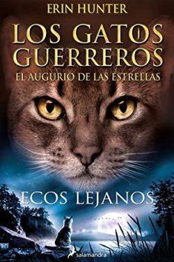 Ecos  lejanos  (Los  gatos  guerreros.  El  augurio  de  las  estrellas  2)  |  Erin  Hunter