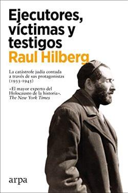 Ejecutores,  víctimas  y  testigos  |  Raul  Hilberg