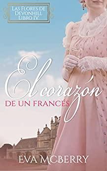 El  corazón  de  un  francés  (Las  flores  de  Devonhill  4)  |  Eva  McBerry