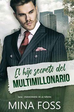 El  hijo  secreto  del  multimillonario  (Enamorarse  de  la  niñera  4)  |  Mina  Foss