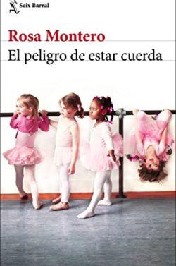 El  peligro  de  estar  cuerda  |  Rosa  Montero