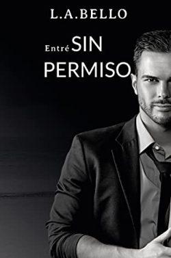 Entré  Sin  Permiso  (Amor  Andaluz  3)  |  L.A.  Bello