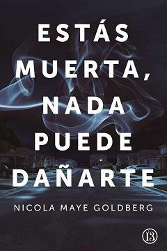 Estas  muerta,  nada  puede  dañarte  |  Nicola  Maye  Goldberg