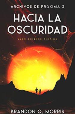 Hacia  la  oscuridad  (Archivos  de  Próxima  2)  |  Brandon  Q.  Morris