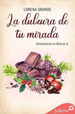 La  dulzura  de  tu  mirada  (Amaneceres  en  Boston  4)  |  Lorena  Grande