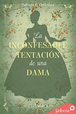 La  inconfesable  tentación  de  una  dama  (El  azahar  4)  |  Zahara  C.  Ordóñez