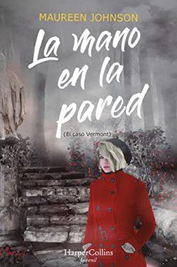 La  mano  en  la  pared  (El  caso  Vermont  3)  |  Maureen  Johnson