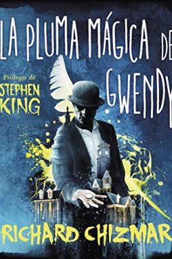 La  pluma  mágica  de  Gwendy  (La  caja  de  botones  de  Gwendy  2)  |  Richard  Chizmar