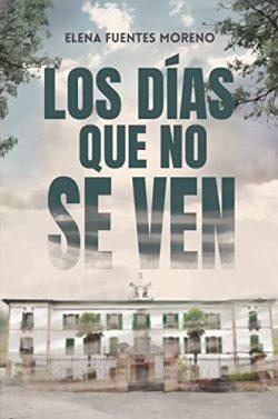 Los  días  que  no  se  ven  |  Elena  Fuentes  Moreno