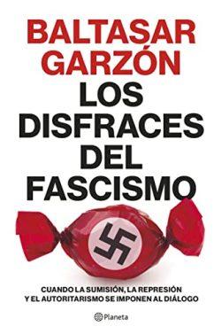 Los  disfraces  del  fascismo  |  Baltasar  Garzón