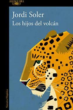 Los  hijos  del  volcán  |  Jordi  Soler