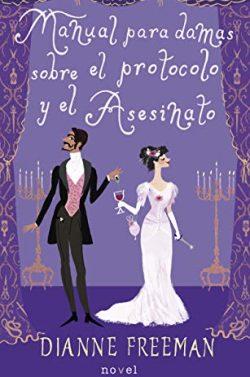 Manual  para  damas  sobre  el  protocolo  y  el  asesinato  |  Dianne  Freeman