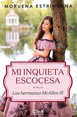 Mi  inquieta  escocesa  (Las  hermanas  McAllen  3)  |  Moruena  Estríngana