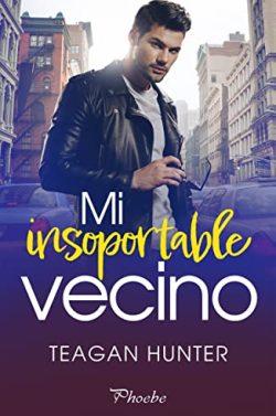 Mi  insoportable  vecino  |  Teagan  Hunter