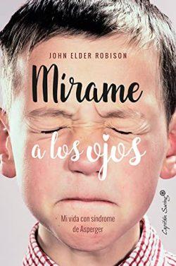 Mírame  a  los  ojos:  MI  vida  con  síndrome  de  Asperger  |  John  Elder  Robison