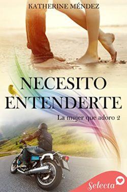Necesito  entenderte  (La  mujer  que  adoro  2)  |  Katherine  Méndez