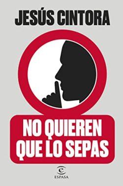 No  quieren  que  lo  sepas  |  Jesús  Cintora