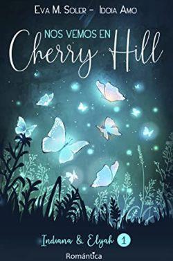 Nos  vemos  en  Cherry  Hill  (Indiana  &  Elijah  1)  |  Eva  M.  Soler  &  Idoia  Amo