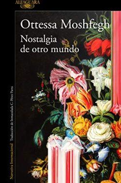 Nostalgia  de  otro  mundo  |  Ottessa  Moshfegh