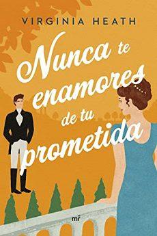 Nunca  te  enamores  de  tu  prometida  |  Virginia  Heath