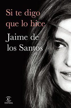 Si  te  digo  que  lo  hice  |  Jaime  M.  de  los  Santos