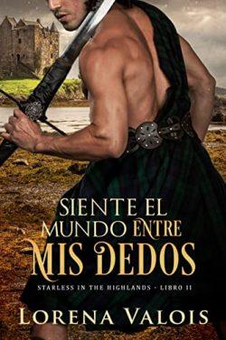 Siente  el  mundo  entre  mis  dedos  (Starless  in  the  Highlands  2)  |  Lorena  Valois
