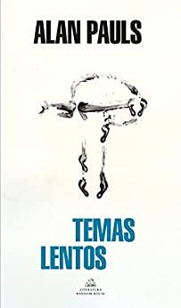 Temas  lentos  |  Alan  Pauls