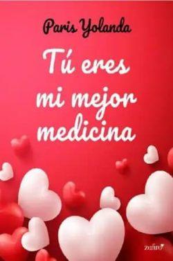 Tú  eres  mi  mejor  medicina  (Mi  medicina  2)  |  Paris  Yolanda