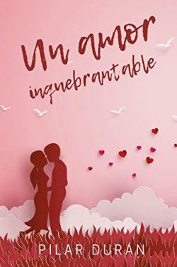 Un  amor  inquebrantable  |  Pilar  Duran