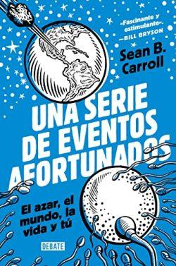 Una  serie  de  eventos  afortunados  |  Sean  B.  Carroll